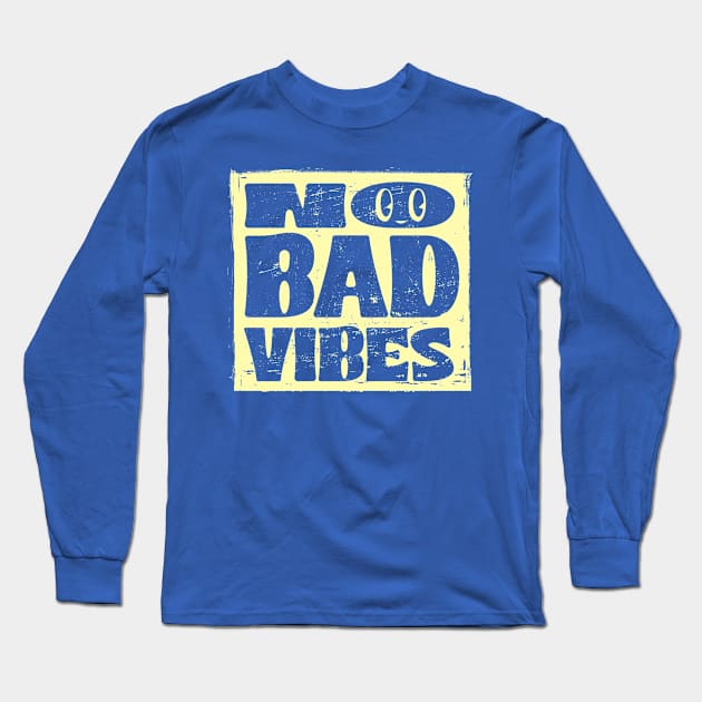 No Bad Vibes Long Sleeve T-Shirt by XXII Designs